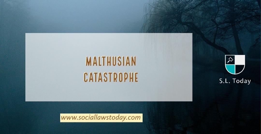 MALTHUSIAN CATASTROPHE