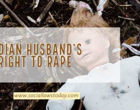 MARITAL RAPE: INDIAN HUSBAND'S RIGHT TO RAPE