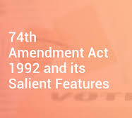 What is the 74th Amendment Act