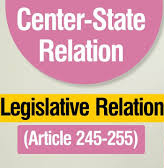 LEGISLATIVE RELATIONS BETWEEN UNION AND THE STATE