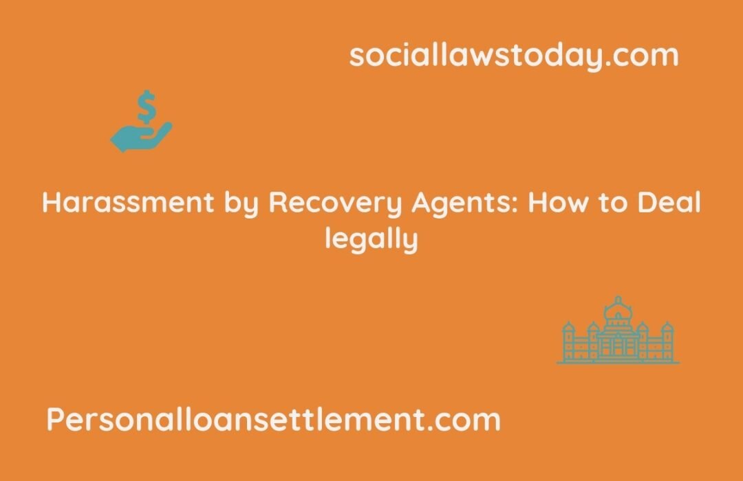 Harassment by Recovery Agents: How to Deal legally